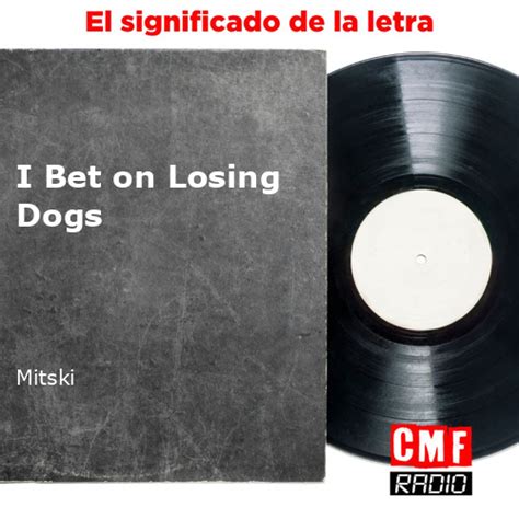 bet on losing dogs significado